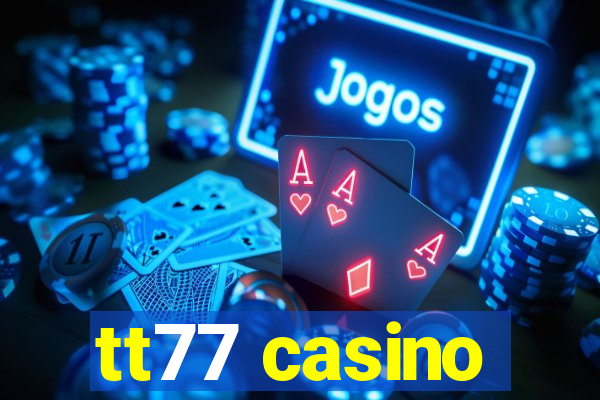 tt77 casino